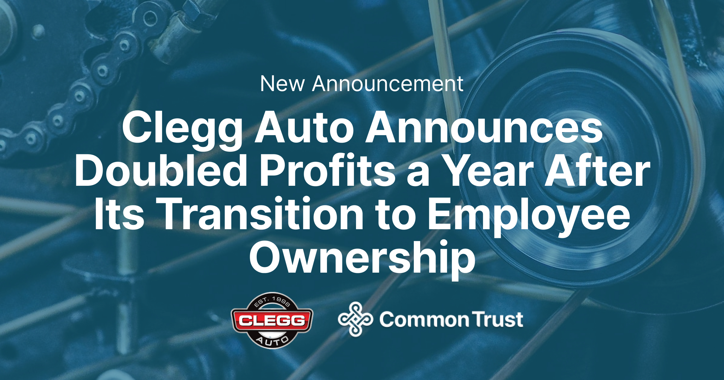 Clegg Auto Announces Doubled Profits a Year After Its Transition to Employee Ownership • Common